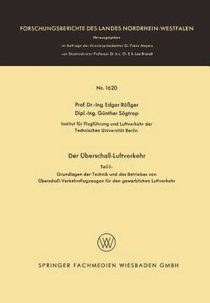 Der Überschall-Luftverkehr: Grundlangen der Technik und des Betriebes von Überschall-Verkehrsflugzeugen für den gewerblichen Luftverkehr de Edgar Rößger Edgar Rößger