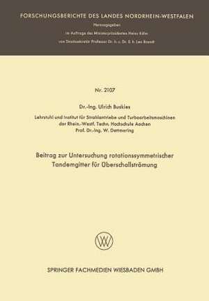 Beitrag zur Untersuchung rotationssymmetrischer Tandemgitter für Überschallströmung de Ulrich Buskies