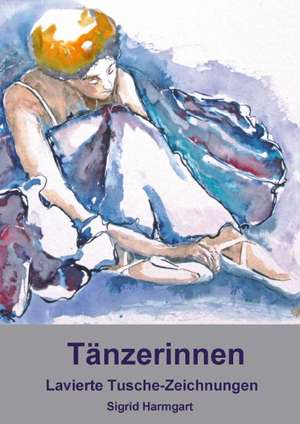 Tänzerinnen, lavierte Tuschezeichnungen, Sigrid Harmgart (Posterbuch DIN A4 hoch)