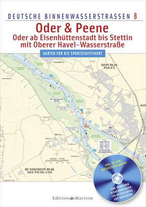 Deutsche Binnenwasserstraßen 08. Oder & Peene - Oder ab Eisenhüttenstadt bis Stettin, mit Oberer Havel-Wasserstraße