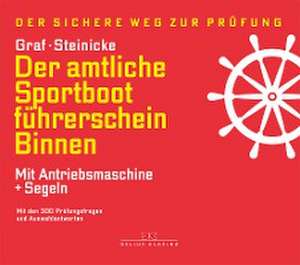 Der amtliche Sportbootführerschein Binnen - Mit Antriebsmaschine und Segeln de Kurt Graf