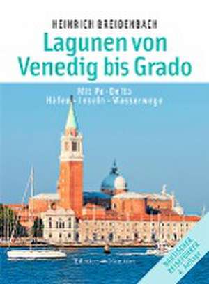 Die Lagunen von Venedig bis Grado de Heinrich Breidenbach