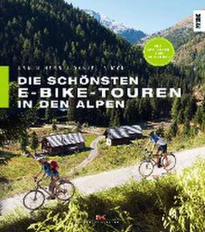 Die schönsten E-Bike-Touren in den Alpen de Armin Herb