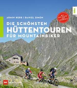 Die schönsten Hüttentouren für Mountainbiker de Daniel Simon