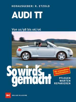 Audi TT. Von 10/98 bis 06/06 de Rüdiger Etzold