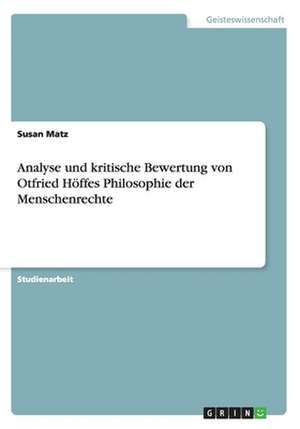 Analyse und kritische Bewertung von Otfried Höffes Philosophie der Menschenrechte de Susan Matz