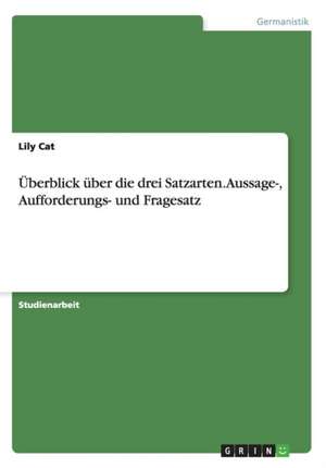 Überblick über die drei Satzarten. Aussage-, Aufforderungs- und Fragesatz de Lily Cat