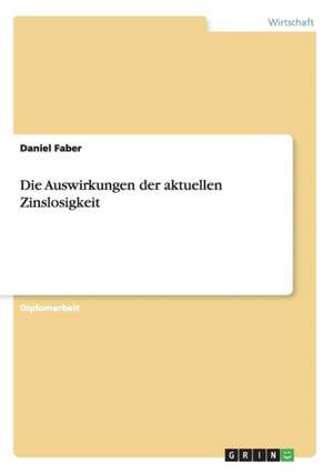 Die Auswirkungen der aktuellen Zinslosigkeit de Daniel Faber