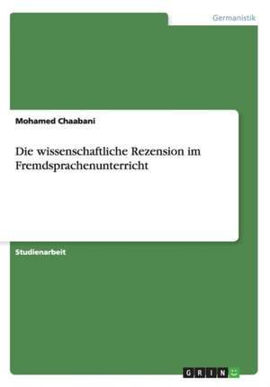 Die wissenschaftliche Rezension im Fremdsprachenunterricht de Mohamed Chaabani