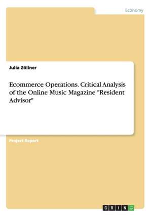 Ecommerce Operations. Critical Analysis of the Online Music Magazine "Resident Advisor" de Zollner, Julia