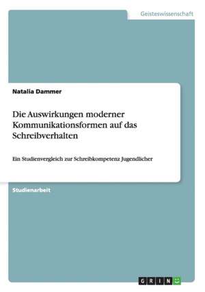 Die Auswirkungen moderner Kommunikationsformen auf das Schreibverhalten de Natalia Dammer