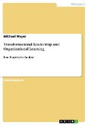 Transformational Leadership and Organizational Learning de Michael Mayer