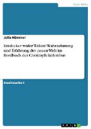 Entdecker wider Willen? Wahrnehmung und Erfahrung der neuen Welt im Bordbuch des Christoph Kolumbus de Julia Hümmer