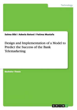 Design and Implementation of a Model to Predict the Success of the Bank Telemarketing de Adeela Batool