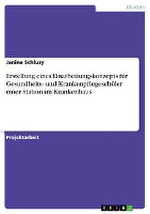 Erstellung eines Einarbeitungskonzepts für Gesundheits- und Krankenpflegeschüler einer Station im Krankenhaus de Janine Schluzy