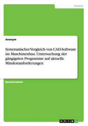 Systematischer Vergleich von CAD-Software im Maschinenbau. Untersuchung der gängigsten Programme auf aktuelle Mindestanforderungen