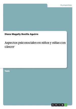 Aspectos psicosociales en niños y niñas con cáncer de Diana Magally Bonilla Aguirre