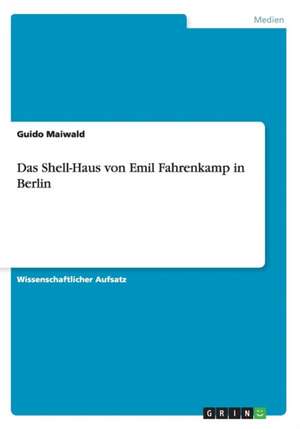 Das Shell-Haus Von Emil Fahrenkamp in Berlin de Guido Maiwald