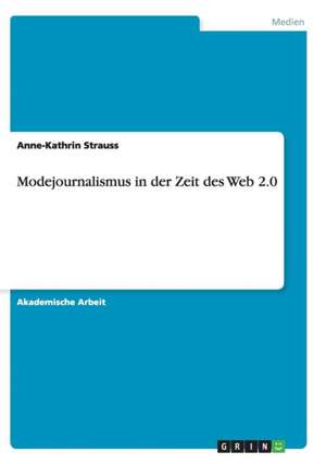 Modejournalismus in der Zeit des Web 2.0 de Anne-Kathrin Strauss