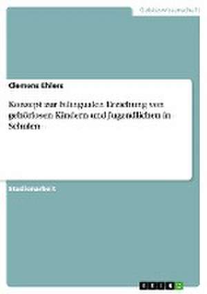 Konzept zur bilingualen Erziehung von gehörlosen Kindern und Jugendlichen in Schulen de Clemens Ehlers