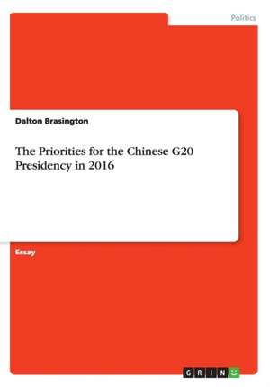 The Priorities for the Chinese G20 Presidency in 2016 de Brasington, Dalton