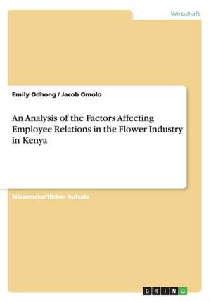 An Analysis of the Factors Affecting Employee Relations in the Flower Industry in Kenya de Emily Odhong