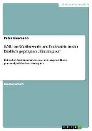 KMU im Wettbewerb um Fachkräfte in der ländlich geprägten "Harzregion" de Peter Eisemann