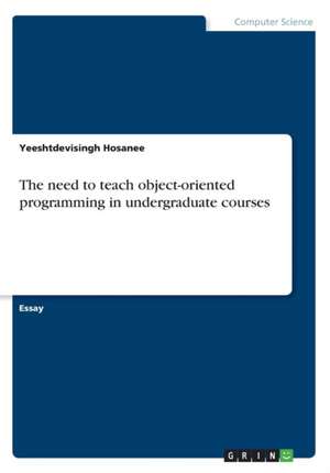 The Need to Teach Object-Oriented Programming in Undergraduate Courses de Hosanee, Yeeshtdevisingh