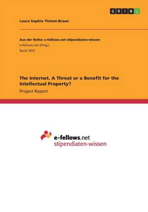 The Internet. A Threat or a Benefit for the Intellectual Property? de Laura Sophie Thimm-Braun