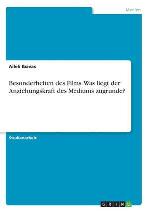 Besonderheiten des Films. Was liegt der Anziehungskraft des Mediums zugrunde? de Aileh Ibavas