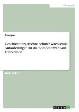 Geschlechtergerechte Schule? Wachsende Anforderungen an die Kompetenzen von Lehrkräften