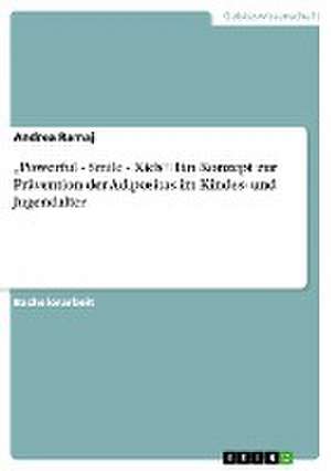 "Powerful - Smile - Kids". Ein Konzept zur Prävention der Adipositas im Kindes- und Jugendalter de Andrea Ramaj