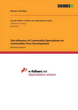 The Influence of Commodity Speculation on Commodity Price Development de Nicolas Schreiber