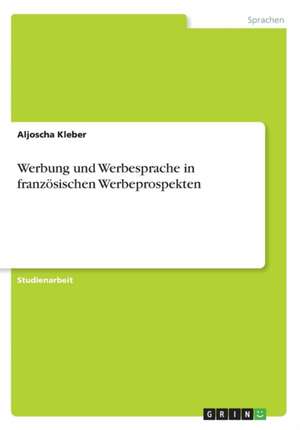 Werbung Und Werbesprache in Franzosischen Werbeprospekten de Kleber, Aljoscha