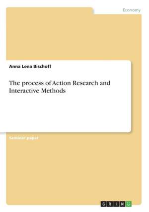 The process of Action Research and Interactive Methods de Anna Lena Bischoff