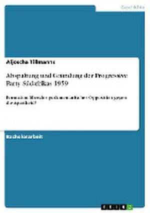 Abspaltung und Gründung der Progressive Party Südafrikas 1959 de Aljoscha Tillmanns