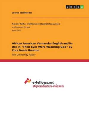 African American Vernacular English and its Use in "Their Eyes Were Watching God" by Zora Neale Hurston de Leonie Weißweiler