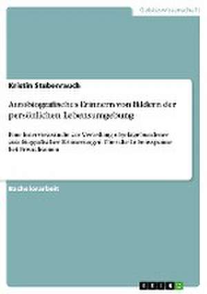 Autobiografisches Erinnern von Bildern der persönlichen Lebensumgebung de Kristin Stubenrauch