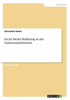 Social Media Marketing in der Gastronomiebranche de Alexander Bodev