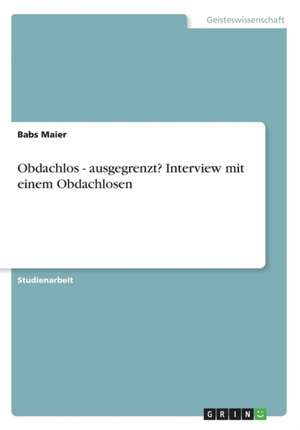 Obdachlos - ausgegrenzt? Interview mit einem Obdachlosen de Babs Maier