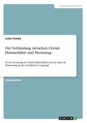 Die Verbindung zwischen Christi Himmelfahrt und Herrentag de Luise Franke