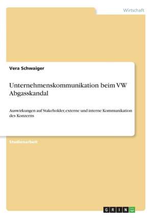 Unternehmenskommunikation beim VW Abgasskandal de Vera Schwaiger