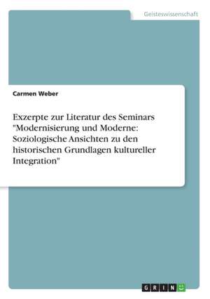 Exzerpte Zur Literatur Des Seminars "Modernisierung Und Moderne de Carmen Weber