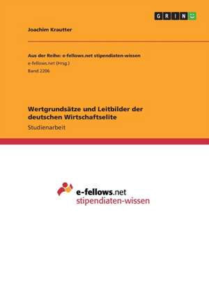 Wertgrundsätze und Leitbilder der deutschen Wirtschaftselite de Joachim Krautter