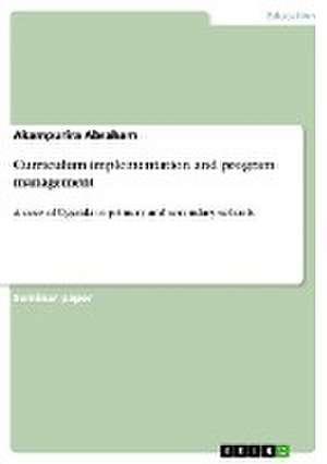 Curriculum implementation and program management de Akampurira Abraham