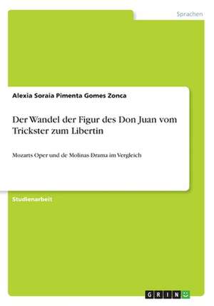 Der Wandel der Figur des Don Juan vom Trickster zum Libertin de Alexia Soraia Pimenta Gomes Zonca