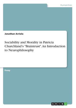 Sociability and Morality in Patricia Churchland's Braintrust. an Introduction to Neurophilosophy de Jonathan Arriola