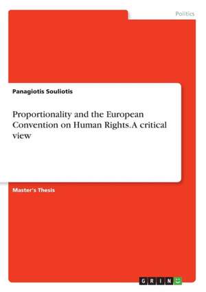 Proportionality and the European Convention on Human Rights. a Critical View de Souliotis, Panagiotis