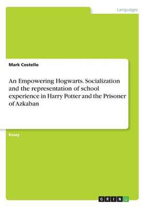 An Empowering Hogwarts. Socialization and the Representation of School Experience in Harry Potter and the Prisoner of Azkaban de Mark Costello