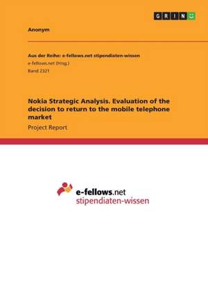 Nokia Strategic Analysis. Evaluation of the decision to return to the mobile telephone market de Anonym